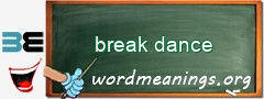 WordMeaning blackboard for break dance